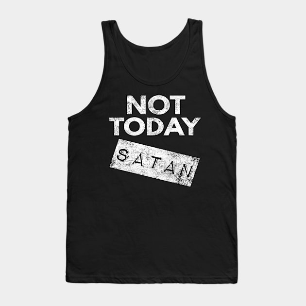 Not Today Satan Christian Tank Top by Happy - Design